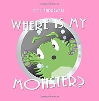 Where Is My Monster? 1724285165 Book Cover