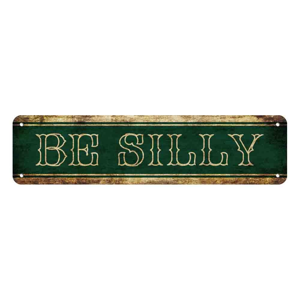 peiyeety Vintage Metal Tin Sign Be Silly Retro Street Sign, Rustic Wall Decor for Home, Funny, Man Cave, Garage, Kitchen, Office, Farmhouse, Patio, Garden, Porch, 4 * 16 inch