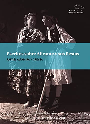 Escritos sobre Alicante y sus fiestas (Alacant, ciutat de la memòria)