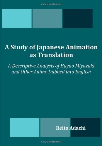 A Study of Japanese Animation as Translation: A Descriptive Analysis of Hayao Miyazaki and Other Anime Dubbed Into English
