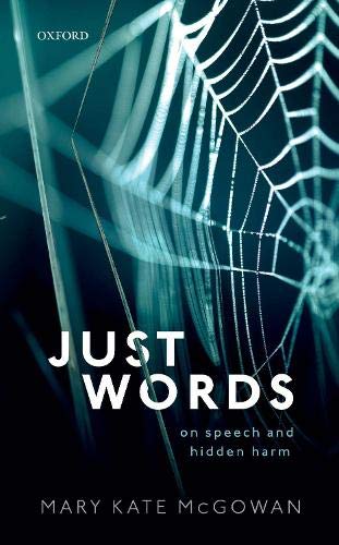 Just Words: On Speech and Hidden Harm Just Words: On Speech and Hidden Harm