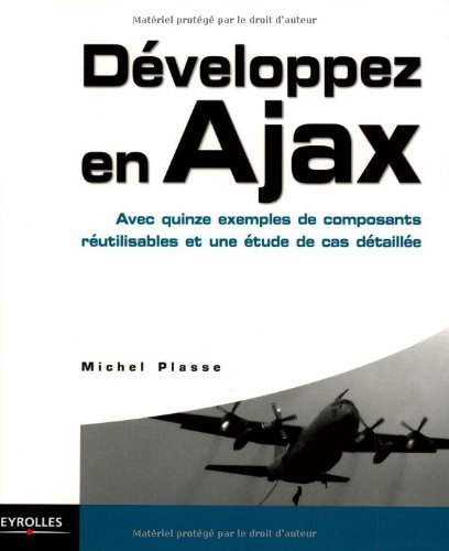 Télécharger Développez en Ajax : Avec quinze exemples de composants réutilisables et une étude de cas détail Gratuit