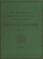Wild Flowers of New York. Plates Reprinted from Wild Flowers of New York - State of New York Museum Memoir 15 B000NHSOEE Book Cover