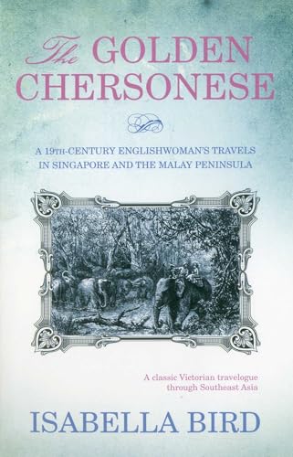 The Golden Chersonese: A 19th-Century Englishwoman's Travels in Singapore and the Malay Peninsula