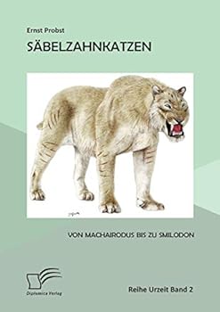 Paperback Säbelzahnkatzen: Von Machairodus bis zu Smilodon [German] Book