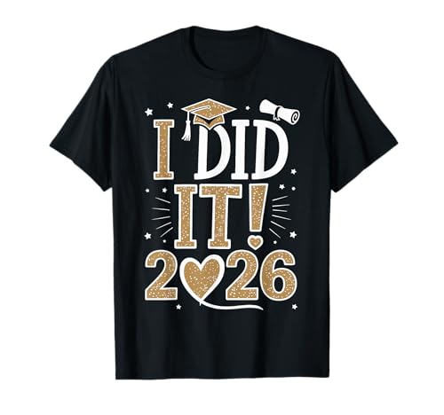 I Did It 2026 Graduation Proud Graduate Celebration T-Shirt