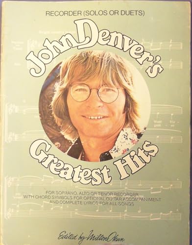 John Denver's Greatest Hits, Recorder (Solos or Duets), for Soprano, Alto or Tenor Recorder with Chord Symbols for Optional Guitar Accompaniment and Complete Lyrics for All Songs