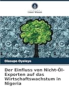 Der Einfluss von Nicht-Öl-Exporten auf das Wirtschaftswachstum in Nigeria (German Edition) 3330859210 Book Cover