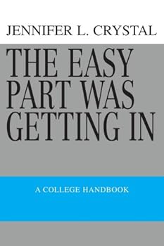 Paperback The Easy Part Was Getting In: A College Handbook Book