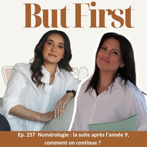 257. Num&eacute;rologie : la suite apr&egrave;s l&rsquo;ann&eacute;e 9, comment on continue d'avancer ?