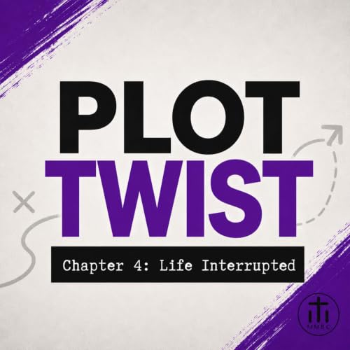 Plot Twist - Chapter 4: Life Interrupted
