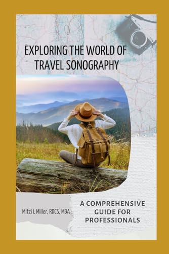 EXPLORING THE WORLD OF TRAVEL SONOGRAPHY: A COMPREHENSIVE GUIDE FOR PROFESSIONALS