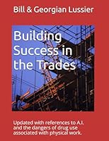 Building Success in the Trades: Career advice for students, parents, educators and experienced tradespeople 1795532149 Book Cover