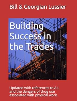 Paperback Building Success in the Trades: Career advice for students, parents, educators and experienced tradespeople (Success in the Skilled Trades) Book