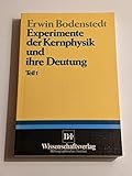 Experimente der Kernphysik und ihre Deutung, Teil 1 - Erwin Bodenstedt 