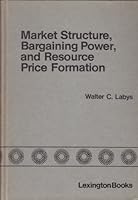 Market structure, bargaining power, and resource price information 0669025119 Book Cover