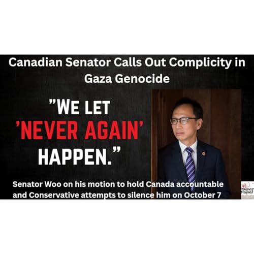Canada's Complicity in Gaza: A Senator's Moral Stand | No Power Panel Interview with Senator Yuen Pau Woo