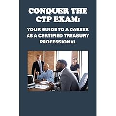 Conquer the CTP Exam: Your Guide to a Career as a Certified Treasury Professional Audiolibro Por Philip Martin McCaulay arte de portada