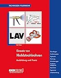  Einsatz von Hohlstrahlrohren: Ausbildung und Praxis - Funktionsweise - Hydraulik - Normung - Anforderungen - Funktionskategorie - Kennlinien - Ergonomie - Unfallverhütung (Fachwissen Feuerwehr)