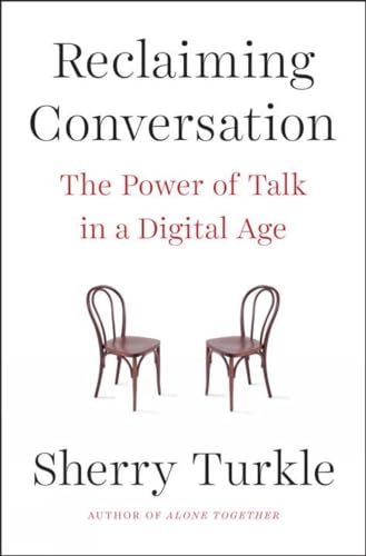 Reclaiming Conversation: The Power Of Talk In A Digital Age