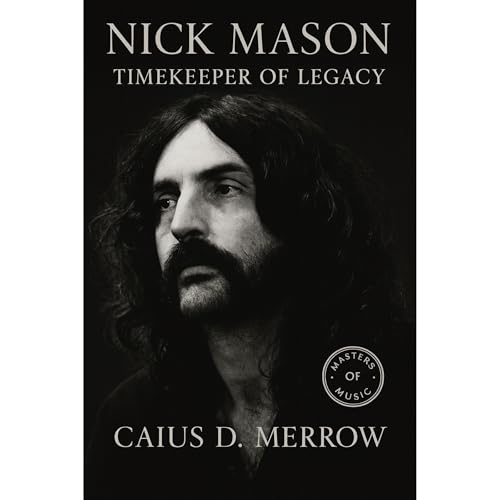 Nick Mason: Timekeeper of Legacy Audiolibro Por Caius D. Merrow arte de portada