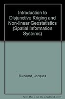 Introduction to Disjunctive Kriging and Non-Linear Geostatistics (Spatial Information Systems) 0198741804 Book Cover