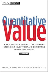 Quantitative Value: A Practitioner's Guide to Automating Intelligent Investment and Eliminating Behavioral Errors (Wiley Finance) by Wesley R. Gray (2013-02-08)