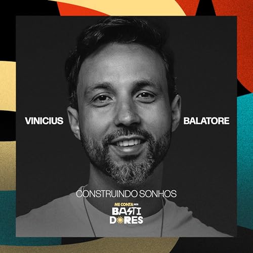 Construindo Sonhos - Vinicius Balatore Podcast Por arte de portada