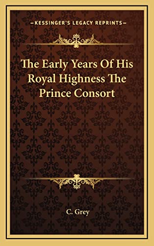 The Early Years Of His Royal Highness The Prince Consort