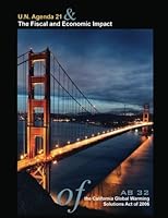 U.N. Agenda 21 & The Fiscal and Economic Impact of the California Global Warming Solutions Act of 2006 1582911193 Book Cover