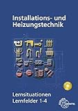  Installations- und Heizungstechnik Lernsituationen LF 1-4