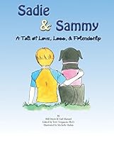 Sadie and Sammie; A Tail of Love, Loss & Friendship 1938807782 Book Cover