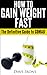 How To Gain Weight Fast: The Definitive Guide to GOMAD