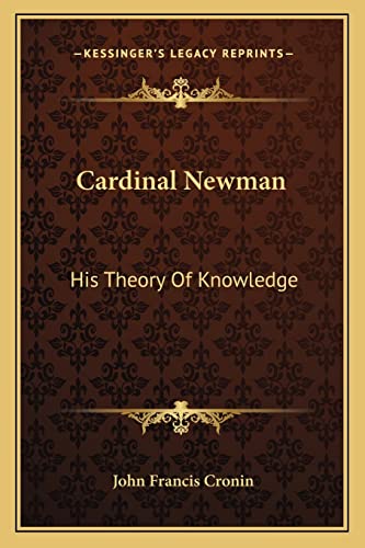 Cardinal Newman: His Theory Of Knowledge