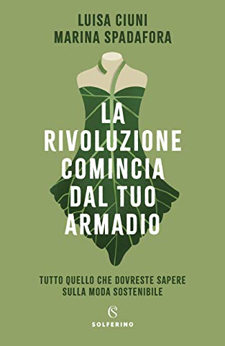 La rivoluzione comincia dal tuo armadio: Tutto quello che dovreste sapere sulla moda sostenibile