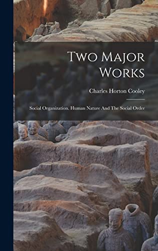 Two Major Works: Social Organization. Human Nature And The Social Order Two Major Works: Social Organization. Human Nature And The Social Order
