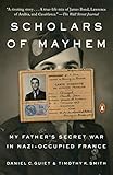 Scholars of Mayhem: My Father's Secret War in Nazi-Occupied France (PENGUIN BOOKS)