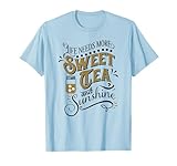 Life Needs More Sweet Tea And Sunshine T-Shirt T-Shirt