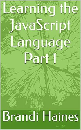 Amazon.com: Learning the JavaScript Language Part 1 eBook : Haines ...