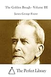 The Golden Bough - Volume III (Perfect Library)