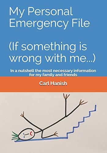 My Personal Emergency File (If something is wrong with me...): In a nutshell the most necessary information for my family and friends