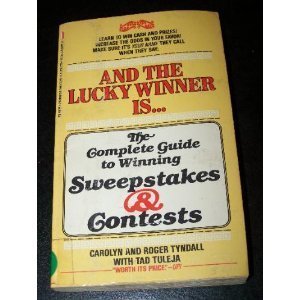 And the Lucky Winner Is...the Complete Guide to Winning Sweepstakes & Contests