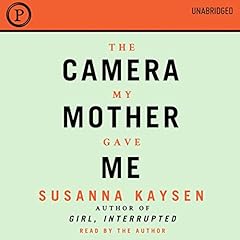 The Camera My Mother Gave Me Audiolibro Por Susanna Kaysen arte de portada