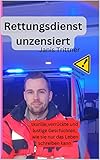 Rettungsdienst unzensiert: skurrile, verrückte und lustige Geschichten, wie sie nur das Leben schreiben kann