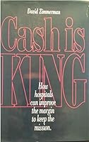 Cash Is King: How Hospitals Can Improve the Margin to Keep the Mission 1882987004 Book Cover