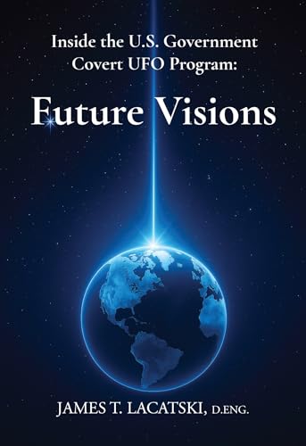 Inside the U.S. Government Covert UFO Program: Future Visions