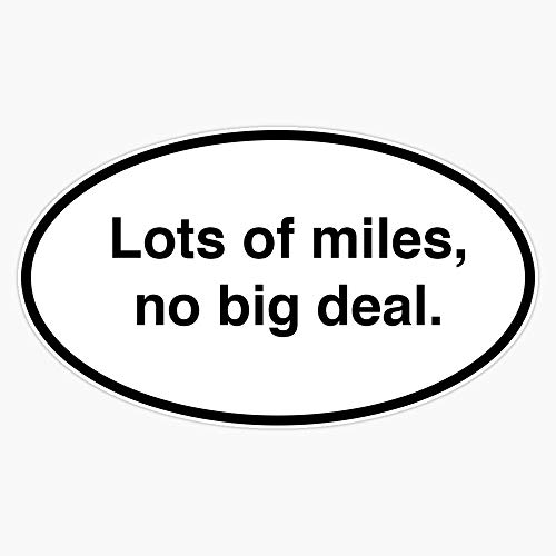 Lots Of Miles, No Big Deal Sticker Vinyl Decal Wall