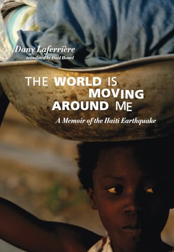 The World is Moving Around Me: A Memoir of the Haiti Earthquake