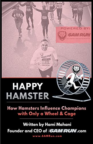 Happy Hamster: How Hamsters Influence Champions with Only a Wheel & Cage