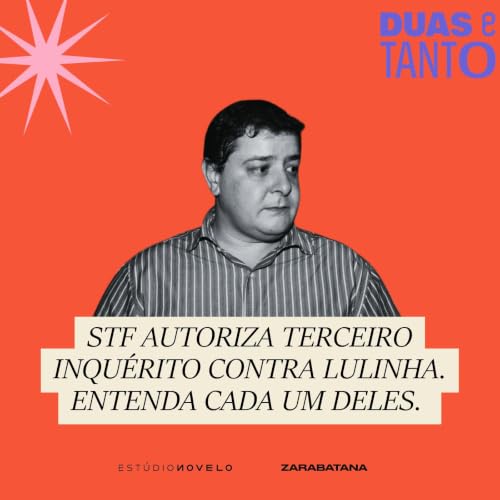 『STF autoriza terceiro inqu&eacute;rito contra Lulinha. Entenda cada um deles』のカバーアート